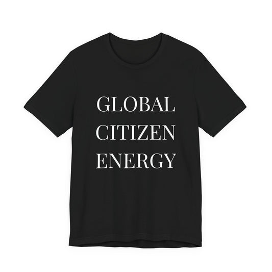 Global Citizen Energy T-Shirt — White Print