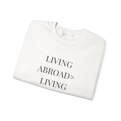 Crewneck Sweatshirt — "Living Abroad > Living Exhausted"